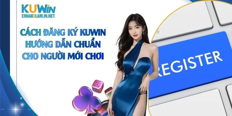 Cách đăng ký KUWIN