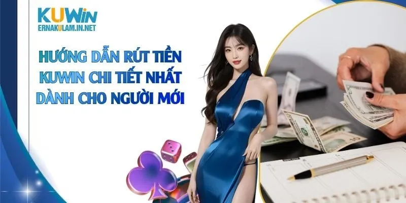 Hướng dẫn rút tiền KUWIN